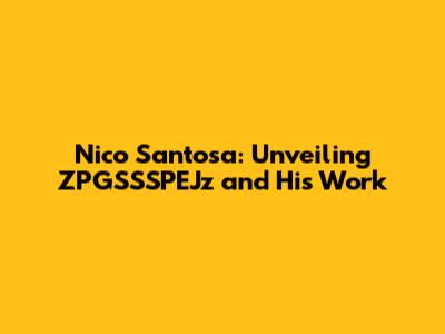Nico Santosa: Unveiling ZPGSSSPEJz and His Work
