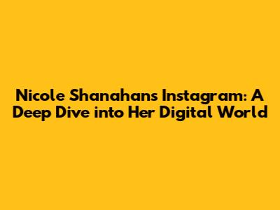 Nicole Shanahan's Instagram: A Deep Dive into Her Digital World