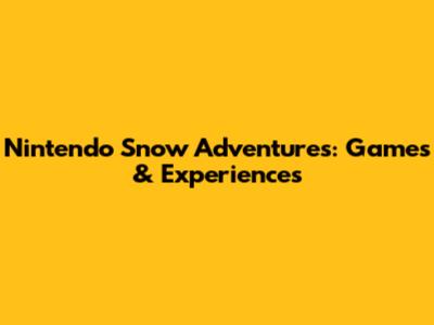 Nintendo Snow Adventures: Games & Experiences