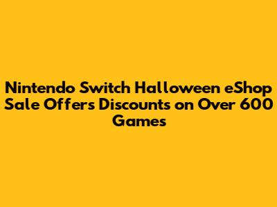 Nintendo Switch Halloween eShop Sale Offers Discounts on Over 600 Games