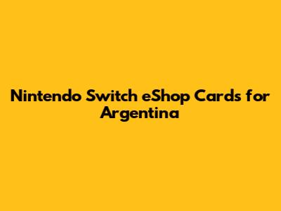 Nintendo Switch eShop Cards for Argentina