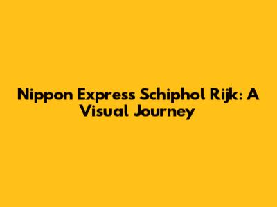 Nippon Express Schiphol Rijk: A Visual Journey