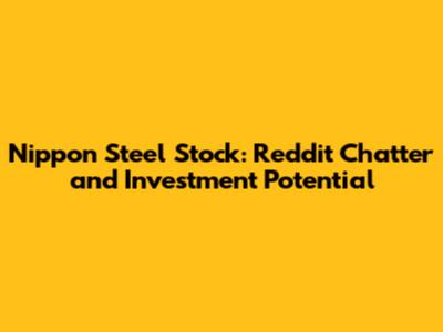 Nippon Steel Stock: Reddit Chatter and Investment Potential