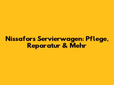 Nissafors Servierwagen: Pflege, Reparatur & Mehr