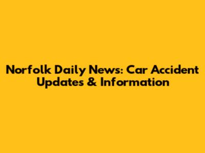 Norfolk Daily News: Car Accident Updates & Information