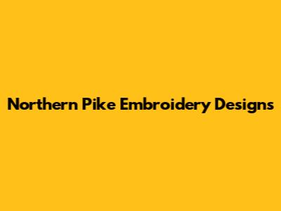 Northern Pike Embroidery Designs