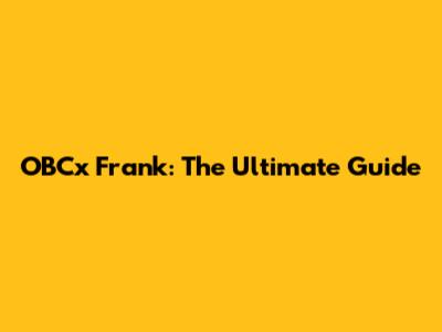 OBCx Frank: The Ultimate Guide