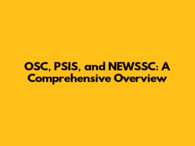 OSC, PSIS, and NEWSSC: A Comprehensive Overview