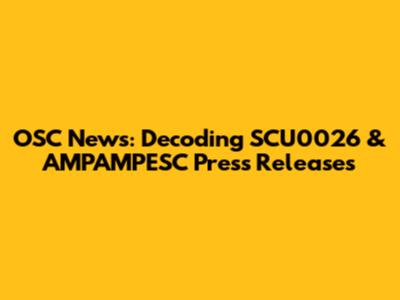 OSC News: Decoding SCU0026 & AMPAMPESC Press Releases
