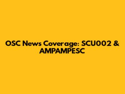 OSC News Coverage: SCU002 & AMPAMPESC