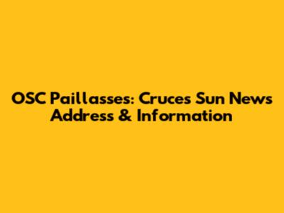 OSC Paillasses: Cruces Sun News Address & Information