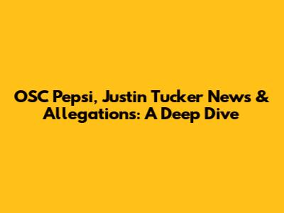OSC Pepsi, Justin Tucker News & Allegations: A Deep Dive