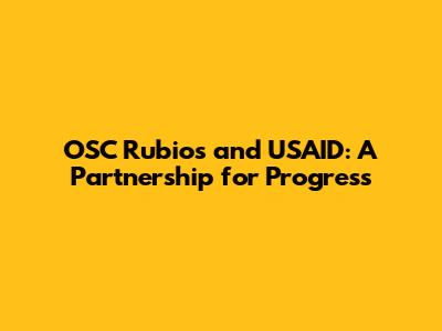 OSC Rubios and USAID: A Partnership for Progress