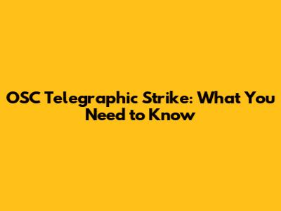 OSC Telegraphic Strike: What You Need to Know