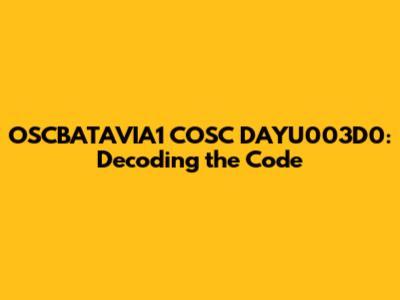 OSCBATAVIA1 COSC DAYU003D0: Decoding the Code