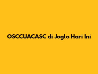 OSCCUACASC di Joglo Hari Ini