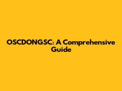 OSCDONGSC: A Comprehensive Guide