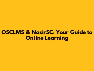 OSCLMS & NasirSC: Your Guide to Online Learning