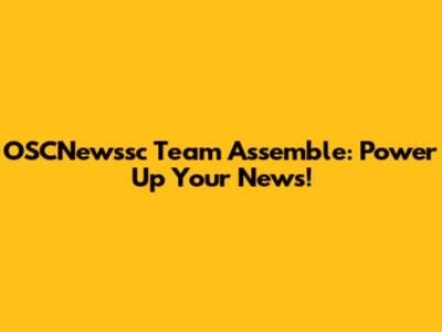 OSCNewssc Team Assemble: Power Up Your News!