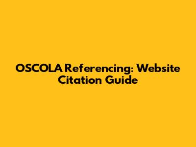 OSCOLA Referencing: Website Citation Guide