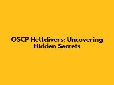 OSCP Helldivers: Uncovering Hidden Secrets