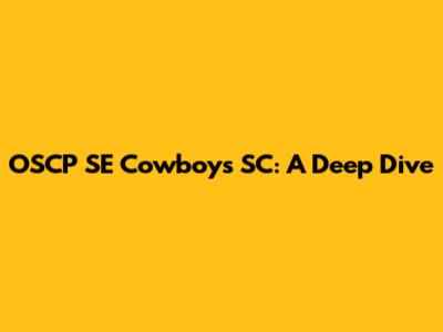 OSCP SE Cowboys SC: A Deep Dive