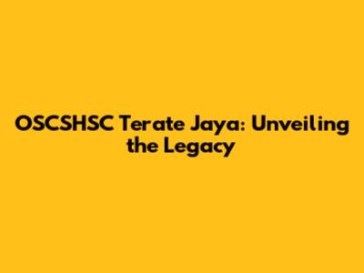 OSCSHSC Terate Jaya: Unveiling the Legacy
