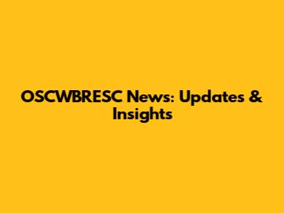OSCWBRESC News: Updates & Insights