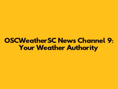 OSCWeatherSC News Channel 9: Your Weather Authority