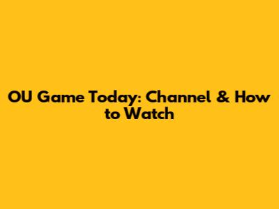 OU Game Today: Channel & How to Watch