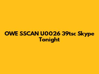 OWE SSCAN U0026 39tsc Skype Tonight
