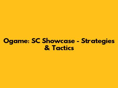 Ogame: SC Showcase - Strategies & Tactics