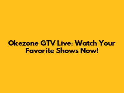Okezone GTV Live: Watch Your Favorite Shows Now!