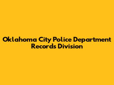 Oklahoma City Police Department Records Division