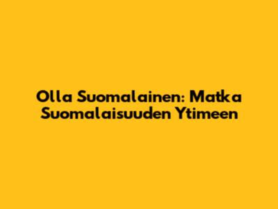 Olla Suomalainen: Matka Suomalaisuuden Ytimeen