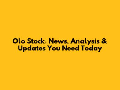 Olo Stock: News, Analysis & Updates You Need Today