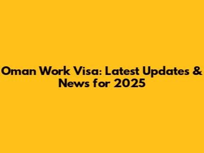 Oman Work Visa: Latest Updates & News for 2025