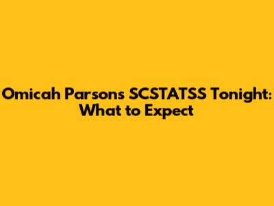 Omicah Parsons SCSTATSS Tonight: What to Expect