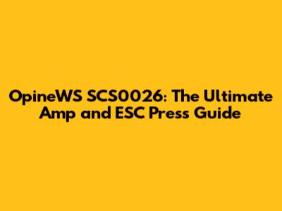 OpineWS SCS0026: The Ultimate Amp and ESC Press Guide