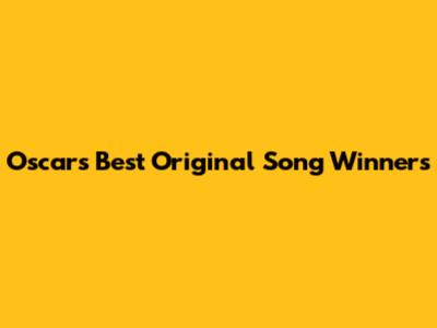 Oscar's Best Original Song Winners