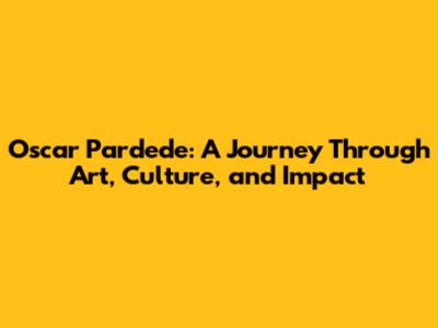 Oscar Pardede: A Journey Through Art, Culture, and Impact