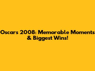 Oscars 2008: Memorable Moments & Biggest Wins!