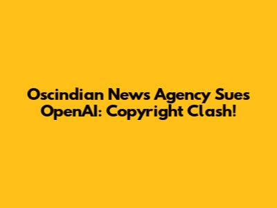 Oscindian News Agency Sues OpenAI: Copyright Clash!