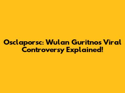 Osclaporsc: Wulan Guritno's Viral Controversy Explained!