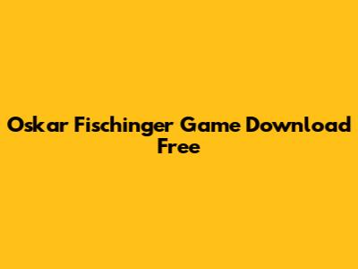 Oskar Fischinger Game Download Free