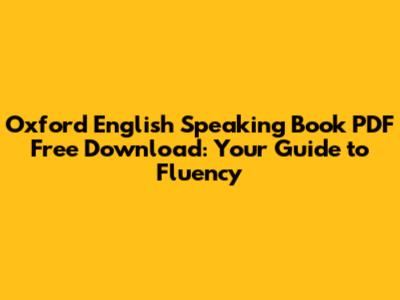 Oxford English Speaking Book PDF Free Download: Your Guide to Fluency