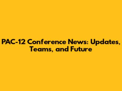 PAC-12 Conference News: Updates, Teams, and Future