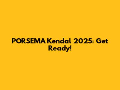PORSEMA Kendal 2025: Get Ready!