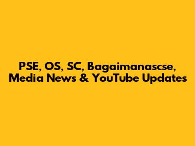 PSE, OS, SC, Bagaimanascse, Media News & YouTube Updates