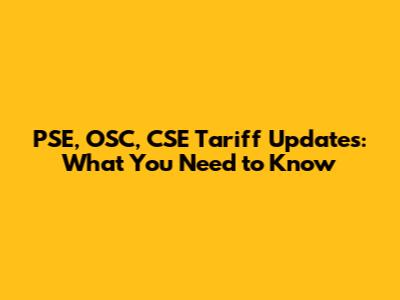PSE, OSC, CSE Tariff Updates: What You Need to Know